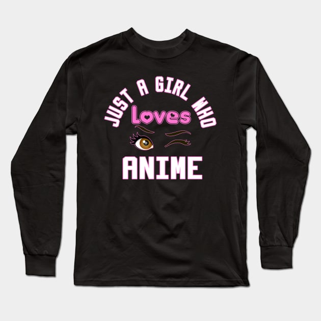 just a girl who loves anime Long Sleeve T-Shirt by DesStiven